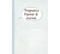 Pregnancy Planner & Journal: Organize every step of Your motherhood journey with this 120-Page memory book - Weekly activities logs, Doctor ... Undated Calendar & Birth Information (6x9)”.