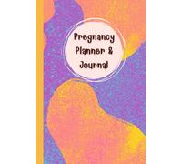 Pregnancy Planner & Journal: Organize every step of Your motherhood journey with this 120-Page memory book - Undated Calendar, Weekly activities logs, ... Undated Calendar & Birth Information (6x9)”.