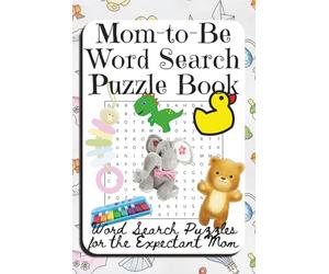 Pregnancy Word Search Puzzle Book: Relaxing puzzles for the mother-to-be: Expectant Mothers Word Search: Relax and destress from life with a baby on ... 6x9 in. | gift for expecting moms to unwind.