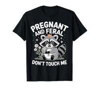 Pregnant and Feral Don't Touch Me Humeur mère - T-Shirt