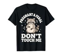 Pregnant and Feral Don't Touch Me Raton Laveur T-Shirt