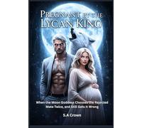 Pregnant by the Lycan King: When the Moon Goddess Chooses the Rejected Mate Twice, and Still Gets It Wrong