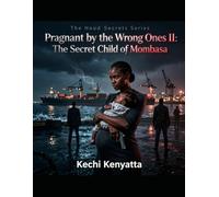 Pregnant by the Wrong Ones II: The Secret Child of Mombasa