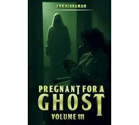Pregnant for a ghost Volume III: I am pregnant for a ghost