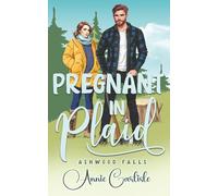Pregnant in Plaid: A one night, grumpy lumberjack, suprise baby Romantic Comedy