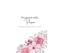 Pregnant with Purpose - 6x9" Pregnancy Planner for Surrogates with Medication Calendar, Weekly Tracking, Positive Affirmations, Birth Plan, and more! - Floral Cover V1