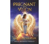 Pregnant with Vision: God's Vision For My Future