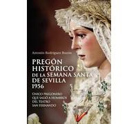 Pregón histórico de la Semana Santa de Sevilla 1956: Único pregonero que salió a hombros del Teatro San Fernando