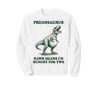 Pregosaurus Rawr Means I'm Hungry for Two Sweatshirt