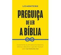 PREGUIÇA DE LER A BÍBLIA: Compreenda os principais ensinamentos bíblicos e descubra o que eles mostram sobre sua forma de viver