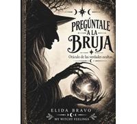 PREGUNTALE A LA BRUJA: Oraculo de las verdades ocultas