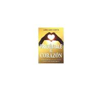 Pregúntale Al Corazón : Preguntas Clave Para Conocerte A Ti Mismo Y Elevar Tu Vida A Un Nivel Superior