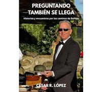 PREGUNTANDO TAMBIÉN SE LLEGA: Historias y encuentros por los caminos de Europa