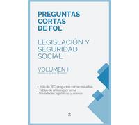 PREGUNTAS CORTAS DE LEGISLACIÓN Y SEGURIDAD SOCIAL - TEMAS 21-39 (FOL): Manual completo para oposiciones con más de 760 preguntas resueltas, tablas ... novedades, ODS, Agenda 2030. VOLUMEN II