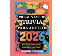 PREGUNTAS DE TRIVIA PARA ADULTOS 2026: Más 1500 cuestionarios divertidos sobre historia mundial, cultura, deportes, gastronomía, música, entretenimiento, viajes, ciencia y tecnología