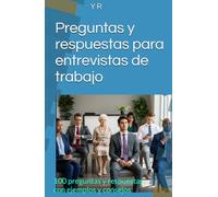 Preguntas y respuestas para entrevistas de trabajo: 100 preguntas y respuestas, con ejemplos y consejos