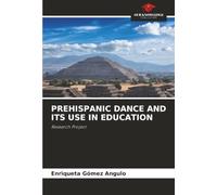 PREHISPANIC DANCE AND ITS USE IN EDUCATION: Research Project