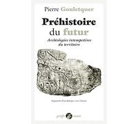 Préhistoire du futur: Archéologies intempestives du territoire, augmenté d'un dialogue avec l'auteur