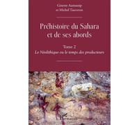 Préhistoire du Sahara et de ses abords – Tome 2 : Le Néolithique – L'Harmattan