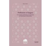 Préhistoire et langues: Une enquête archéologique et linguistique du Paléolithique au Néolithique
