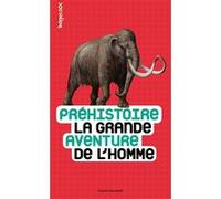 Préhistoire, la grande aventure de l'homme Jean-Baptiste De Panafieu (Auteur), Michael Welply (Illustration), Charles Dutertre (Illustration), Pierre-Marie Valat (Illustration)