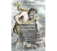 Préhistoires imaginaires: Tome 1, Dents de géants et cornes de licornes