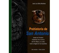 PREHISTORIA DE SAN ANTONIO: DESDE LOS PRIMEROS HABITANTES DE LA CUENCA DEL RÍO MAIPO Y SU COSTA, HASTA LA LLEGADA DE LOS ESPAÑOLES.