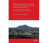 Prehistoria Reciente Y Territorio En La Depresión De Vera Y El Río Almanzora (Almería)