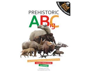 Prehistoric ABigC (Second Edition): A visual mini-encyclopedia of prehistoric animals, Ice Age giants, and the ancestors of modern species