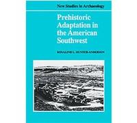 Prehistoric Adaptation in the American Southwest, New Studies in Archaeology Rosalind L. Hunter-Anderson (Auteur)