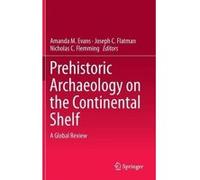 Prehistoric Archaeology on the Continental Shelf - [Version Originale] Amanda M Evans, Joe C Flatman, Nicholas Coit Flemming, (Auteur)