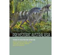 Prehistoric Australasia: Visions of Evolution and Extinction