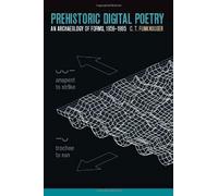 Prehistoric Digital Poetry: An Archaeology of Forms (Modern and Contemporary Poe
