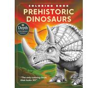 Prehistoric Dinosaurs Coloring Book: Fun Dinosaur Coloring Book for Kids, Teens, and Adults - Single-Sided Pages with Unique Depth-Style Illustrations