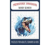 Prehistoric Dinosaurs Word Search: Prehistoric Dinosaurs Word Search: Roaring Word Search Fun Featuring over 450+ Dinosaurs from the Past | 6x9 ... ... Gift for Dino Lovers, Kids and Adults