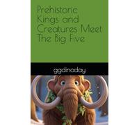 Prehistoric Kings and Creatures Meet The Big Five