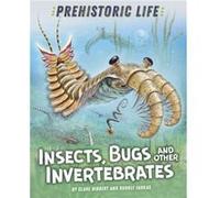 Prehistoric Life Insects Bugs and Other Invertebrates by Clare Hibbert Clare Hibbert (Auteur)