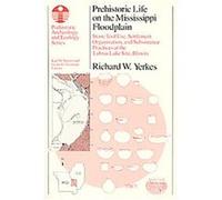 Prehistoric Life on the Mississippi Floodplain, Prehistoric Archeology and Ecology Series Richard Yerkes (Auteur)