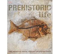 Prehistoric Life: The Definitive Visual History of Life on Earth