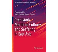 Prehistoric Maritime Cultures And Seafaring In East Asia