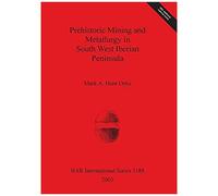 Prehistoric Mining And Metallurgy In South West Iberian Peninsula
