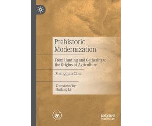 Prehistoric Modernization: From Hunting and Gathering to the Origins of Agriculture