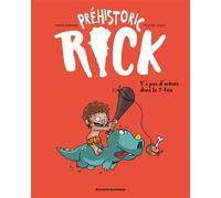 Préhistoric Rick, Tome 01 Y'a pas d'arêtes dans le T-Rex - Hervé Eparvier - Bd Kids - broché - Bande dessinée jeunesse
