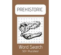 Prehistoric Word Search Puzzle: Word Searches with Easy to Read Print about Dinosaurs, Ancient Items and More | 6x9 inches, 110 pages | 50+ Puzzles...Gift for Fun, Knowledge, and Prehistoric Lovers
