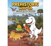 Prehistoric World - Coloring Books: Dinosaurs from the Triassic to the Jurassic