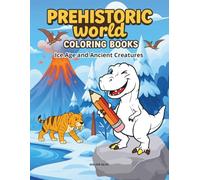 Prehistoric world: coloring books: Ice Age and Ancient Creatures