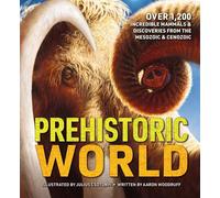 Prehistoric World: Over 1,200 Incredible Mammals and Discoveries from the Mesozoic and Cenozoic (A Comprehensive Prehistoric Encyclopedia)