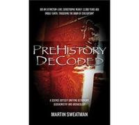 Prehistory Decoded by Martin Sweatman Inconnu (Auteur)