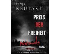 Preis der Freiheit: Niemals: Das Finale der dramatischen Trilogie nach wahren Begebenheiten