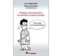 Luc Vigneault – Préjugés, discrimination et exclusion en santé mentale – Broché (Note : le sous-titre a été omis pour respecter la limite de 100 caractères.)
